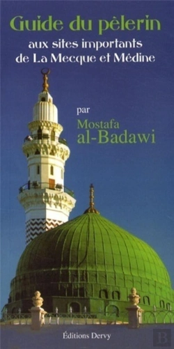 Bertrand.pt - Le Guide Du Pélerin ; Aux Sites Importants De La Mecque Et Médine