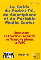 Le Guide Du Pocket Pc, Du Smartphone Et Du Portable Media Center