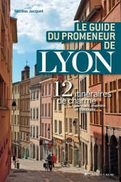 Le Guide Du Promeneur De Lyon