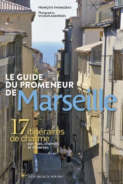 Bertrand.pt - Le Guide Du Promeneur De Marseille (Édition 2018)