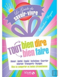 Bertrand.pt - Le Guide Du Savoir-Vivre ; Tout Bien Dire, Tout Bien Faire