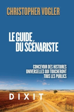 Bertrand.pt - Le Guide Du Scénariste : Concevoir Des Histoires Universelles Qui Toucheront Tous Les Publics