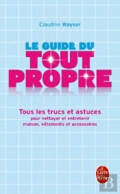Le Guide Du Tout Propre ; Tous Les Trucs Et Astuces
