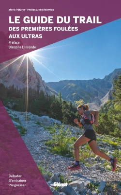 Bertrand.pt - Le Guide Du Trail, Des Premières Foulées Aux Ultras : Débuter, S'Entraîner Et Progresser