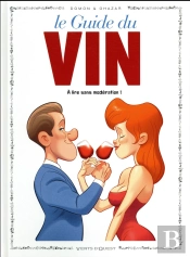 Le Guide Du Vin ; À Lire Sans Modération !