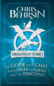 Le Guide D'Un Chat Pour Creer Des Liens Avec Des Dragons
