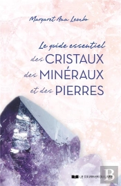 Le Guide Essentiel Des Cristaux, Des Minéraux Et Des Pierres