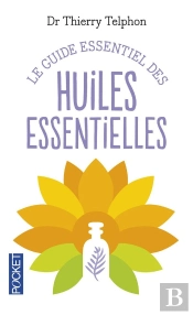 Le Guide Essentiel Des Huiles Essentielles