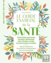 Le Guide Familial De La Santé Tome 2 : Endocrinologie, Gynécologie, Neurologie, Ophtalmologie, Ostéo-Articulaire, Urologie (Principaux Troubles Et Maladies)