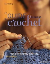 Le Guide Fleurus Du Crochet ; Plus De 50 Points Et Motifs ; 30 Modèles