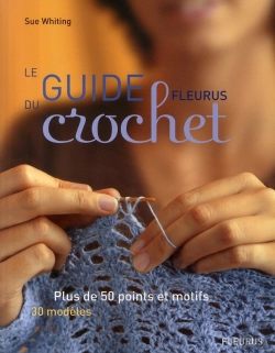 Bertrand.pt - Le Guide Fleurus Du Crochet ; Plus De 50 Points Et Motifs ; 30 Modèles