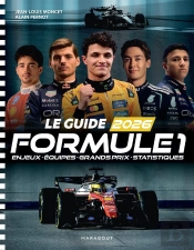 Le Guide Formule 1 : Enjeux, Équipes, Grands Prix, Statistiques (Édition 2026)