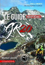 Le Guide Indispensable Du Gr20 : Fra Li Monti ; De Calenzana À Conca