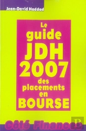 Le Guide Jdh Des Placements En Bourse (Édition 2007)