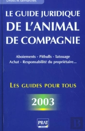 Le Guide Juridique De L'Animal De Compagnie ; Edition 2003