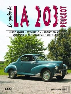 Bertrand.pt - Le Guide : La 203 Peugeot ; Historique, Évolution, Identification, Conduite, Utilisation, Entretien