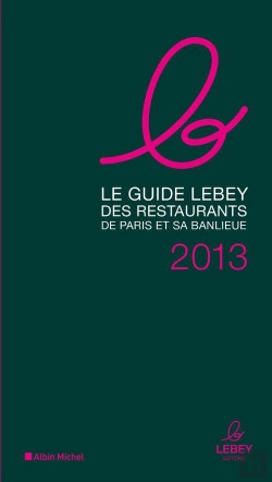 Bertrand.pt - Le Guide Lebey Des Restaurants De Paris Et Sa Banlieue 2013