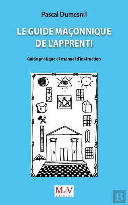 Bertrand.pt - Le Guide Maçonnique De L'Apprenti : Guide Pratique Et Manuel D'Instruction