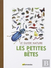 Le Guide Nature Des Petites Betes