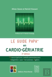 Le Guide Papa En Cardio-Gériatrie : Prescriptions Médicamenteuses Adaptées Aux Personnes Âgées (2e Édition)