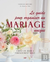 Le Guide Pour Organiser Un Mariage Unique : Créez Un Jour J Parfaitement Vous