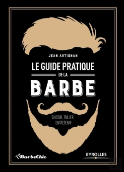 Bertrand.pt - Le Guide Pratique De La Barbe ; Choisir, Tailler, Entretenir