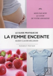 Le Guide Pratique De La Femme Enceinte