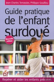 Le Guide Pratique De L'Enfant Surdoué ; Repérer Et Aider Les Enfants Précoces