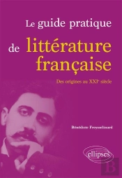 Le Guide Pratique De Littérature Française ; Du Lycée Au Supérieur