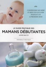 Le Guide Pratique Des Mamans Débutantes