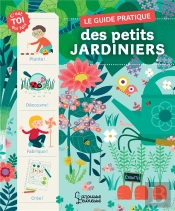 Le Guide Pratique Des Petits Jardiniers