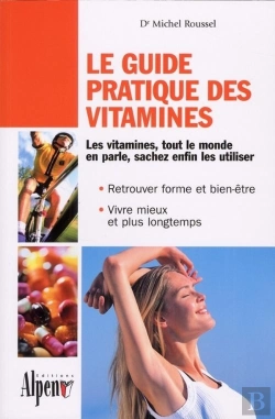 Bertrand.pt - Le Guide Pratique Des Vitamines ; Les Vitamines, Tout Le Monde En Parle, Sachez Enfin Les Utiliser