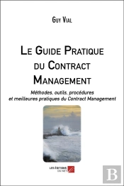 Le Guide Pratique Du Contract Management ; Méthodes, Outils, Procédures Et Meilleures Pratiques