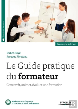 Bertrand.pt - Le Guide Pratique Du Formateur ; Concevoir, Animer, Évaluer Une Formation (2e Édition)
