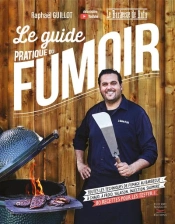 Le Guide Pratique Du Fumoir : Toutes Les Techniques De Fumage Au Barbecue