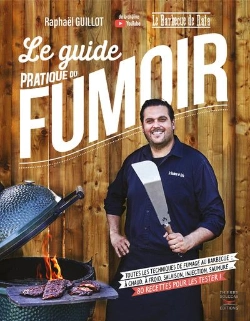Bertrand.pt - Le Guide Pratique Du Fumoir : Toutes Les Techniques De Fumage Au Barbecue