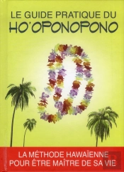 Le Guide Pratique Du Ho'Oponopono