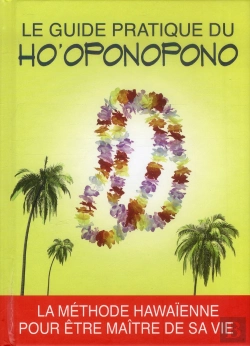 Bertrand.pt - Le Guide Pratique Du Ho'Oponopono