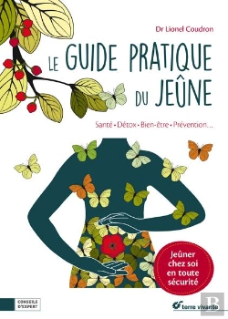 Bertrand.pt - Le Guide Pratique Du Jeûne ; Santé, Détox, Bien-Être, Prévention... Jeûner Chez Soi En Toute Sécurité