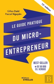 Le Guide Pratique Du Micro-Entrepreneur (15e Édition)