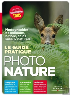 Bertrand.pt - Le Guide Pratique Photo Nature ; Photographier Les Animaux,  La Flore, Et Les Milieux Naturels