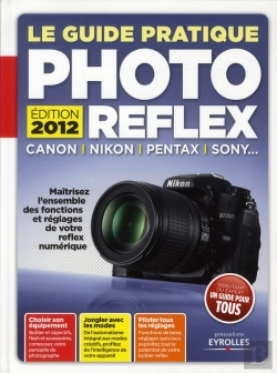 Bertrand.pt - Le Guide Pratique Photo Reflex - Edition 2012