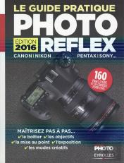 Le Guide Pratique Photo Reflex - Edition 2016