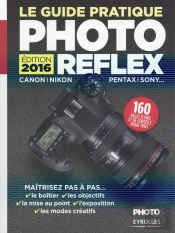 Le Guide Pratique Photo Reflex - Edition 2016