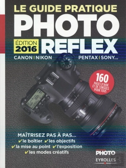 Bertrand.pt - Le Guide Pratique Photo Reflex - Edition 2016