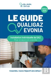 Le Guide Qualigaz Evonia - Installation Individuelle De Gaz - Mise En Oeuvre Et Controle