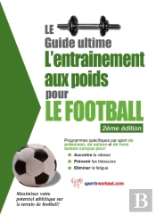 Le Guide Supreme De L'Entrainement Avec Des Poids Pour Le Football