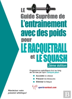 Bertrand.pt - Le Guide Supreme De L'Entrainement Avec Des Poids Pour Le Racquet-Ball Et Le Squash