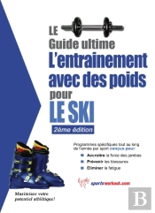 Le Guide Supreme De L'Entrainement Avec Des Poids Pour Le Ski