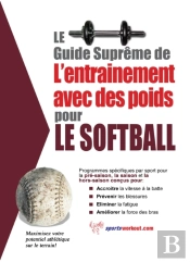 Le Guide Supreme De L'Entrainement Avec Des Poids Pour Le Softball